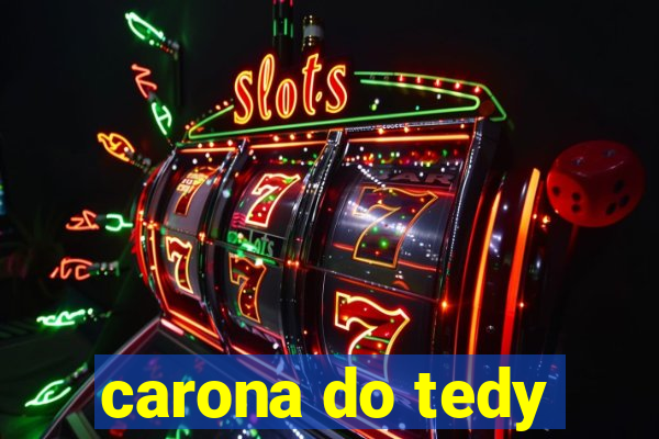 carona do tedy